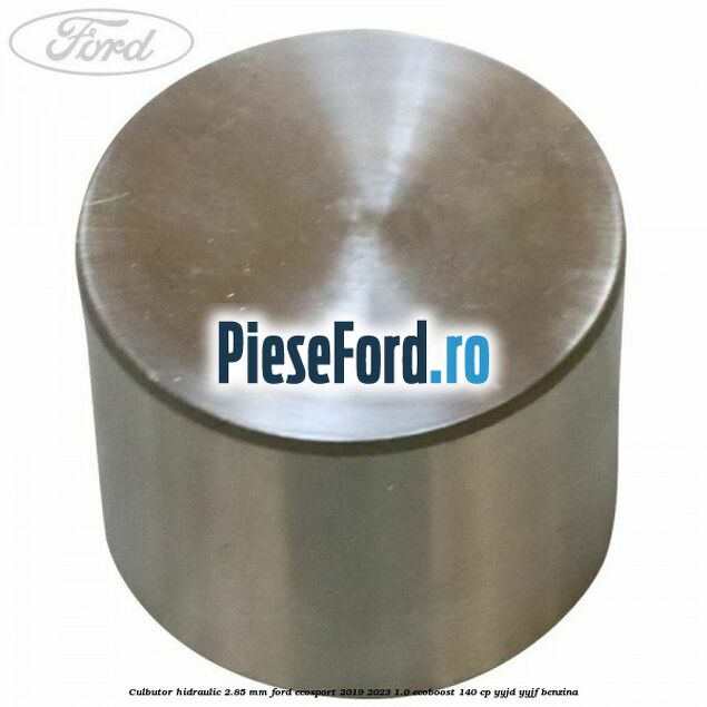 Culbutor hidraulic 2.85 mm Ford EcoSport 2019-2023 1.0 EcoBoost 140 cp YYJD, YYJF benzina