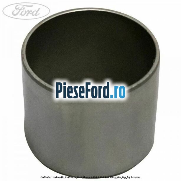 Culbutor hidraulic 2.85 mm Ford Fiesta 1989-1996 1.4 73 cp F4A, FUG, FUJ benzina