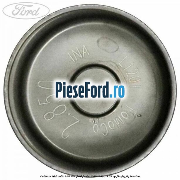 Culbutor hidraulic 2.85 mm Ford Fiesta 1989-1996 1.4 73 cp F4A, FUG, FUJ benzina
