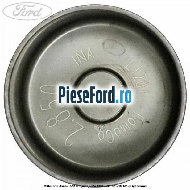 Culbutor hidraulic 2.85 mm Ford Fiesta 1989-1996 1.6 XR2i 103 cp LJD benzina