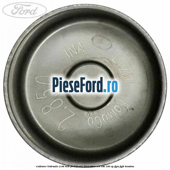 Culbutor hidraulic 2.85 mm Ford Fiesta 2005-2008 1.6 16V 100 cp FYJA, FYJB benzina