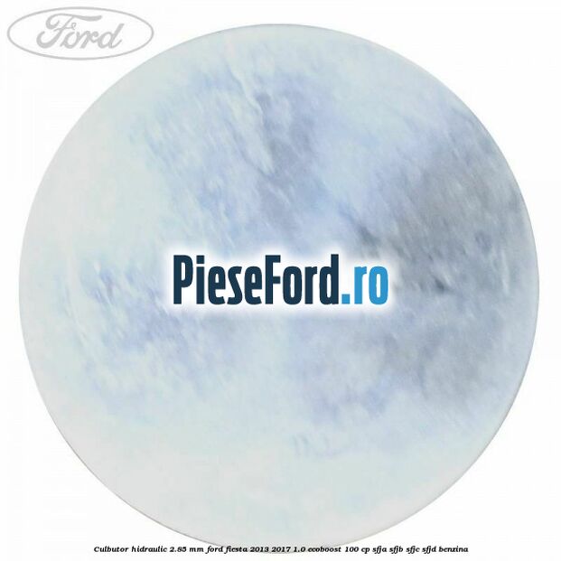 Culbutor hidraulic 2.85 mm Ford Fiesta 2013-2017 1.0 EcoBoost 100 cp Culbutor hidraulic 2.85 mm Ford Fiesta 2013-2017 1.0 EcoBoost 100 cp SFJA, SFJB, SFJC, SFJD benzina