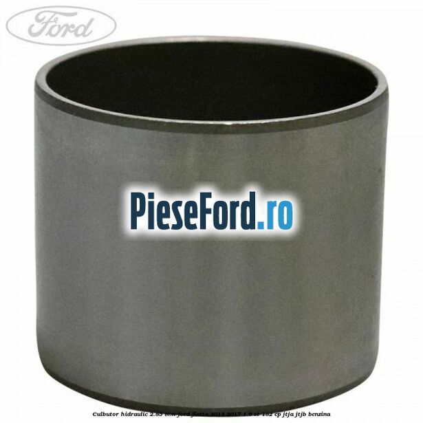 Culbutor hidraulic 2.85 mm Ford Fiesta 2013-2017 1.6 ST 182 cp Culbutor hidraulic 2.85 mm Ford Fiesta 2013-2017 1.6 ST 182 cp JTJA, JTJB benzina