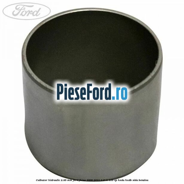 Culbutor hidraulic 2.85 mm Ford Focus 2008-2011 1.6 Ti 115 cp HXDA, HXDB, SIDA benzina