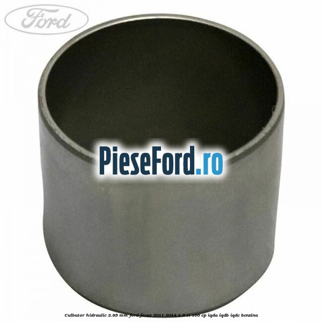 Culbutor hidraulic 2.85 mm Ford Focus 2011-2014 1.6 Ti 105 cp IQDA, IQDB, IQDC benzina
