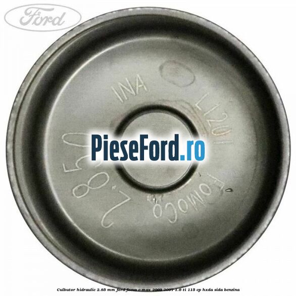 Culbutor hidraulic 2.85 mm Ford Focus C-Max 2003-2007 1.6 Ti 115 cp HXDA, SIDA benzina