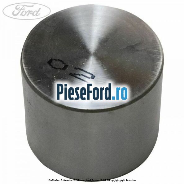 Culbutor hidraulic 2.85 mm Ford Fusion 1.25 75 cp FUJA, FUJB benzina