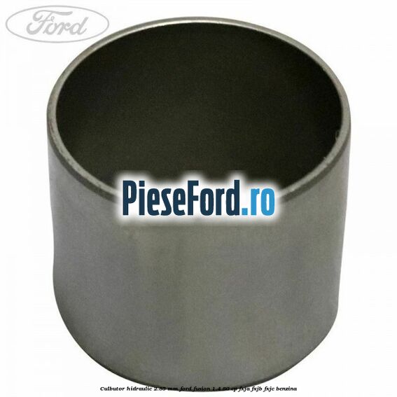 Culbutor hidraulic 2.85 mm Ford Fusion 1.4 80 cp FXJA, FXJB, FXJC benzina