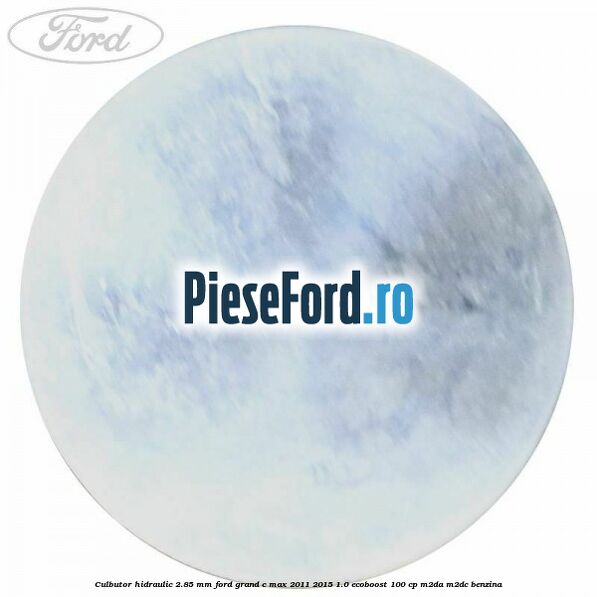 Culbutor hidraulic 2.85 mm Ford Grand C-Max 2011-2015 1.0 EcoBoost 100 cp Culbutor hidraulic 2.85 mm Ford Grand C-Max 2011-2015 1.0 EcoBoost 100 cp M2DA, M2DC benzina