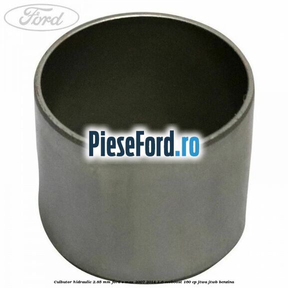 Culbutor hidraulic 2.85 mm Ford S-Max 2007-2014 1.6 EcoBoost 160 cp JTWA, JTWB benzina