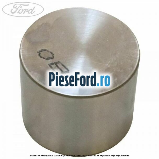 Culbutor hidraulic 2.875 mm Ford Fiesta 2008-2012 1.25 82 cp SNJA, SNJB, SNJC, SNJD benzina
