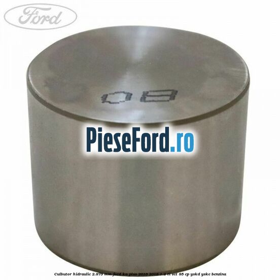 Culbutor hidraulic 2.875 mm Ford Ka plus 2016-2018 1.2 Ti-VCT 85 cp Culbutor hidraulic 2.875 mm Ford Ka plus 2016-2018 1.2 Ti-VCT 85 cp YSKD, YSKE benzina