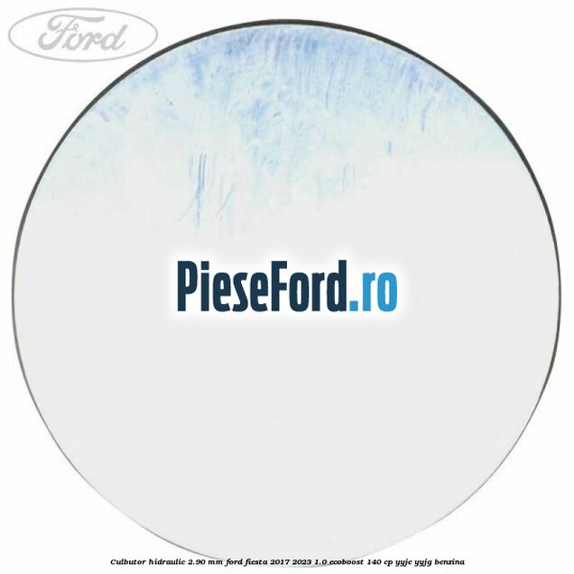 Culbutor hidraulic 2.90 mm Ford Fiesta 2017-2023 1.0 EcoBoost 140 cp YYJE, YYJG benzina
