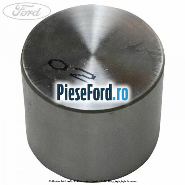 Culbutor hidraulic 2.90 mm Ford Fusion 1.25 75 cp FUJA, FUJB benzina