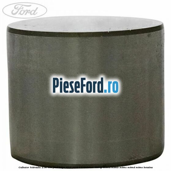 Culbutor hidraulic 2.90 mm Ford Kuga 2013-2016 1.5 EcoBoost 150 cp M8MA, M8MB, M8MC, M8MD, M8ME benzina