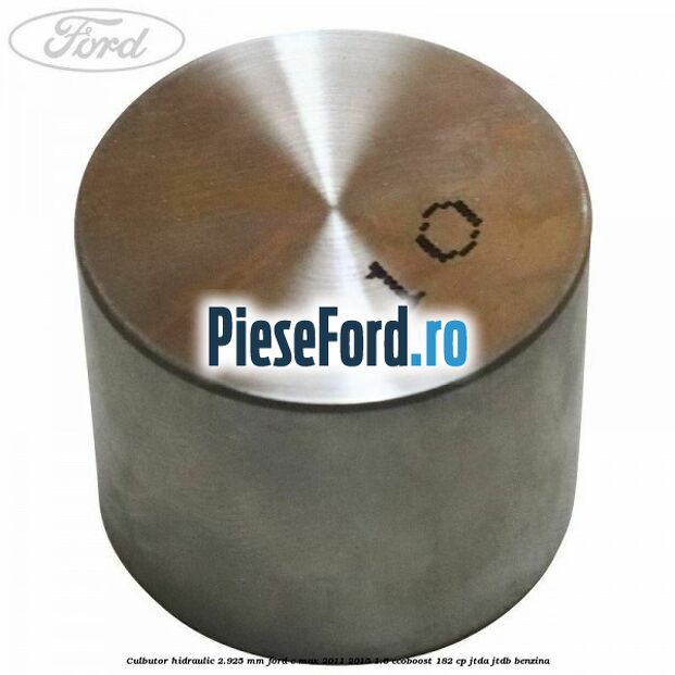 Culbutor hidraulic 2.925 mm Ford C-Max 2011-2015 1.6 EcoBoost 182 cp JTDA, JTDB benzina