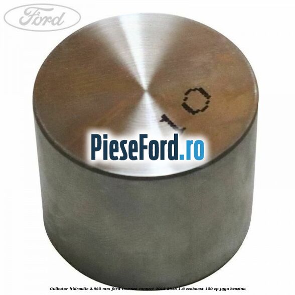 Culbutor hidraulic 2.925 mm Ford Tourneo Connect 2013-2018 1.6 EcoBoost 150 cp JQGA benzina