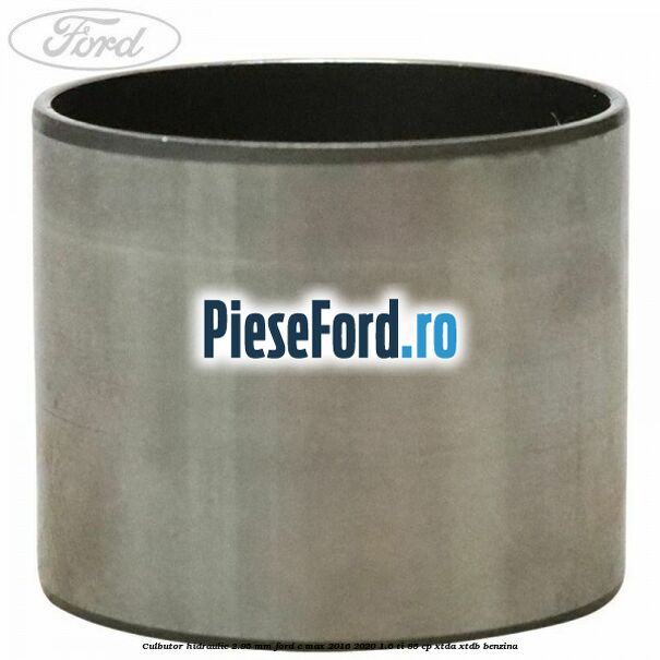Culbutor hidraulic 2.95 mm Ford C-Max 2016-2020 1.6 Ti 85 cp XTDA, XTDB benzina