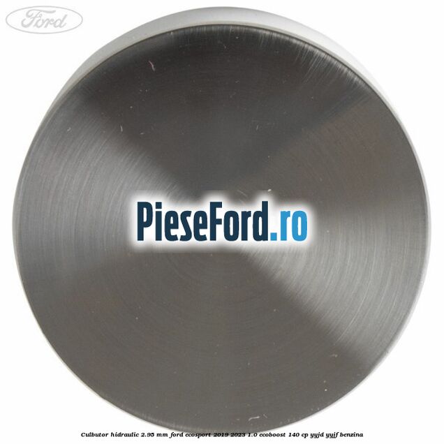 Culbutor hidraulic 2.95 mm Ford EcoSport 2019-2023 1.0 EcoBoost 140 cp YYJD, YYJF benzina