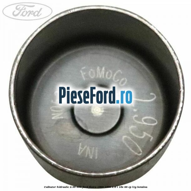 Culbutor hidraulic 2.95 mm Ford Fiesta 1989-1996 1.6 i 16V 88 cp L1G benzina