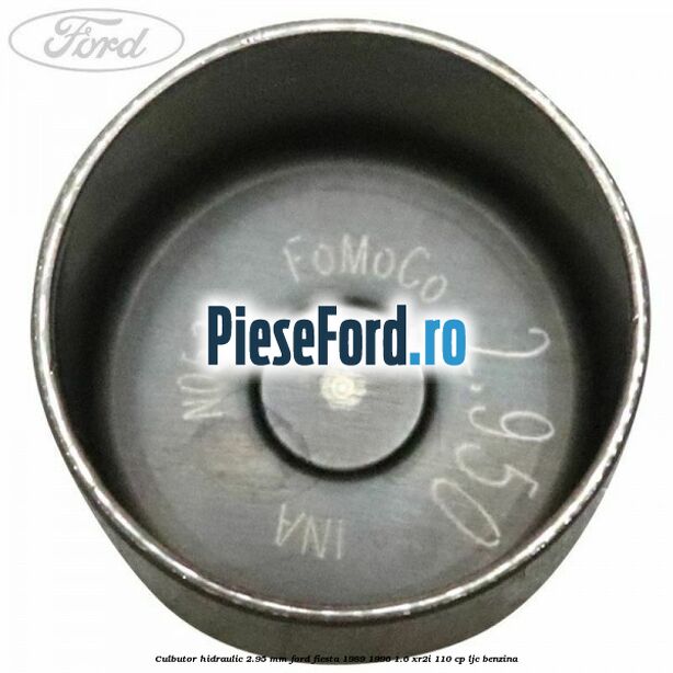 Culbutor hidraulic 2.95 mm Ford Fiesta 1989-1996 1.6 XR2i 110 cp LJC benzina