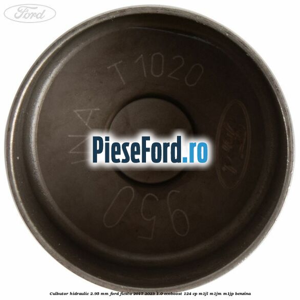 Culbutor hidraulic 2.95 mm Ford Fiesta 2017-2023 1.0 EcoBoost 124 cp Culbutor hidraulic 2.95 mm Ford Fiesta 2017-2023 1.0 EcoBoost 124 cp M1JL, M1JM, M1JP benzina