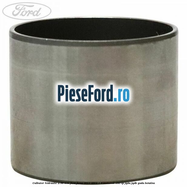 Culbutor hidraulic 2.95 mm Ford Focus 2011-2014 1.6 EcoBoost 150 cp JQDA, JQDB, YUDA benzina