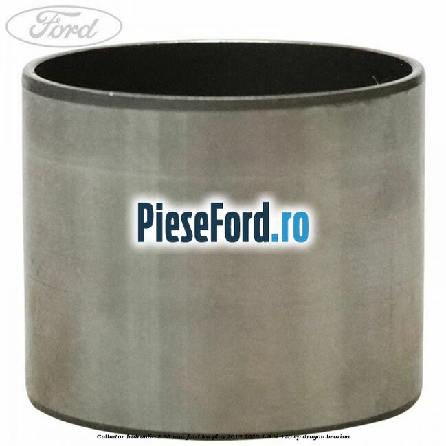 Culbutor hidraulic 2.95 mm Ford Ka plus 2019-2020 1.5 Ti 120 cp dragon benzina