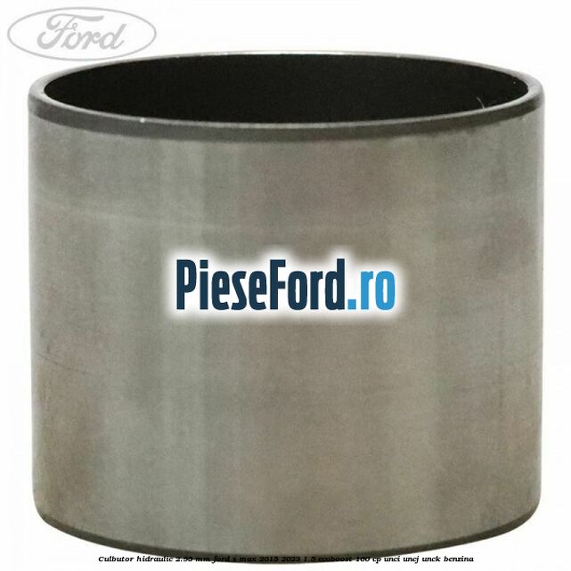 Culbutor hidraulic 2.95 mm Ford S-Max 2015-2023 1.5 EcoBoost 160 cp Culbutor hidraulic 2.95 mm Ford S-Max 2015-2023 1.5 EcoBoost 160 cp UNCI, UNCJ, UNCK benzina