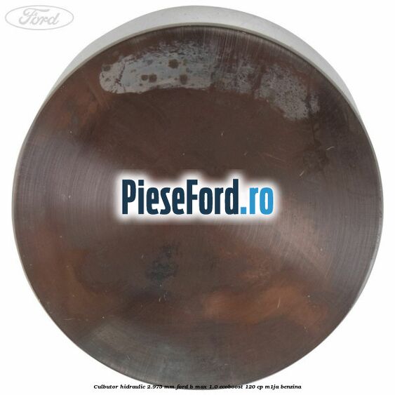 Culbutor hidraulic 2.975 mm Ford B-Max 1.0 EcoBoost 120 cp M1JA benzina