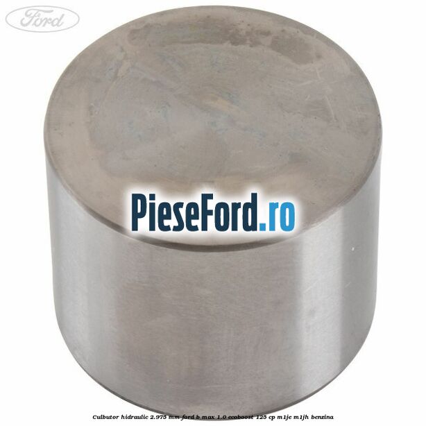 Culbutor hidraulic 2.975 mm Ford B-Max 1.0 EcoBoost 125 cp M1JE, M1JH benzina
