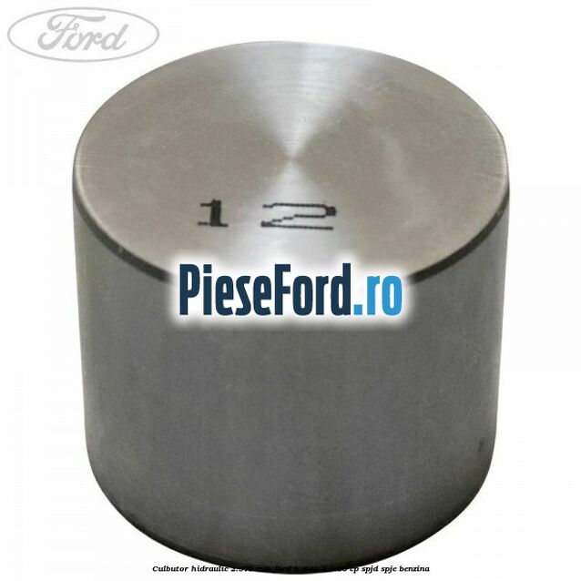 Culbutor hidraulic 2.975 mm Ford B-Max 1.4 90 cp SPJD, SPJE benzina