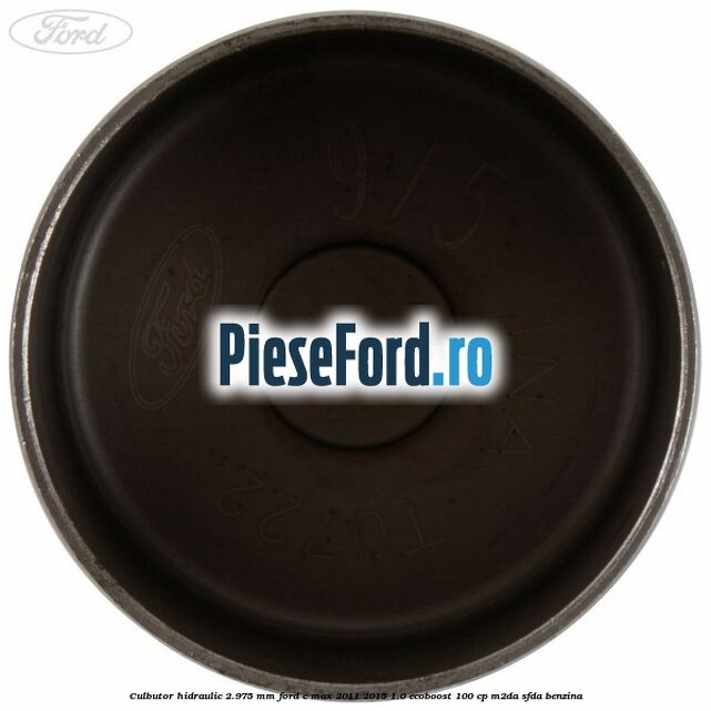 Culbutor hidraulic 2.975 mm Ford C-Max 2011-2015 1.0 EcoBoost 100 cp M2DA, SFDA benzina
