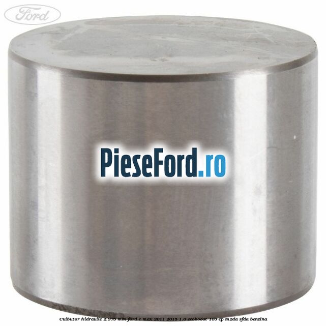 Culbutor hidraulic 2.975 mm Ford C-Max 2011-2015 1.0 EcoBoost 100 cp M2DA, SFDA benzina