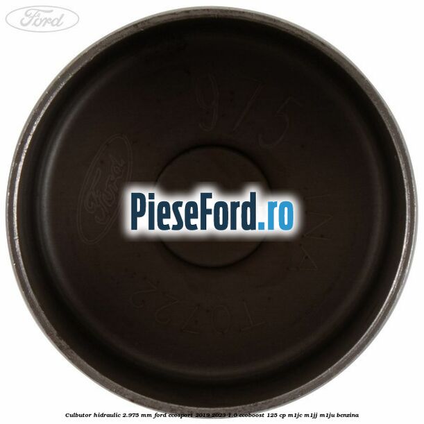 Culbutor hidraulic 2.975 mm Ford EcoSport 2019-2023 1.0 EcoBoost 125 cp Culbutor hidraulic 2.975 mm Ford EcoSport 2019-2023 1.0 EcoBoost 125 cp M1JC, M1JJ, M1JU benzina