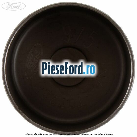 Culbutor hidraulic 2.975 mm Ford EcoSport 2019-2023 1.0 EcoBoost 140 cp YYJD, YYJF benzina