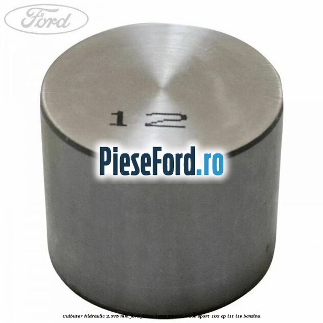 Culbutor hidraulic 2.975 mm Ford Fiesta 1996-2001 1.6 16V Sport 103 cp L1T, L1V benzina