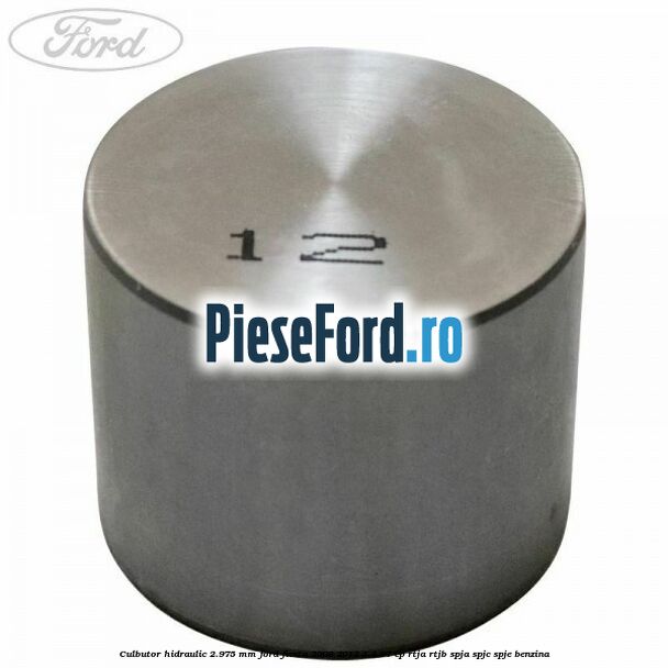 Culbutor hidraulic 2.975 mm Ford Fiesta 2008-2012 1.4 97 cp RTJA, RTJB, SPJA, SPJC, SPJE benzina