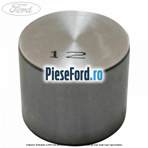 Culbutor hidraulic 2.975 mm Ford Fiesta 2008-2012 1.6 Ti 120 cp HXJA, HXJB, HXJE, RVJA benzina