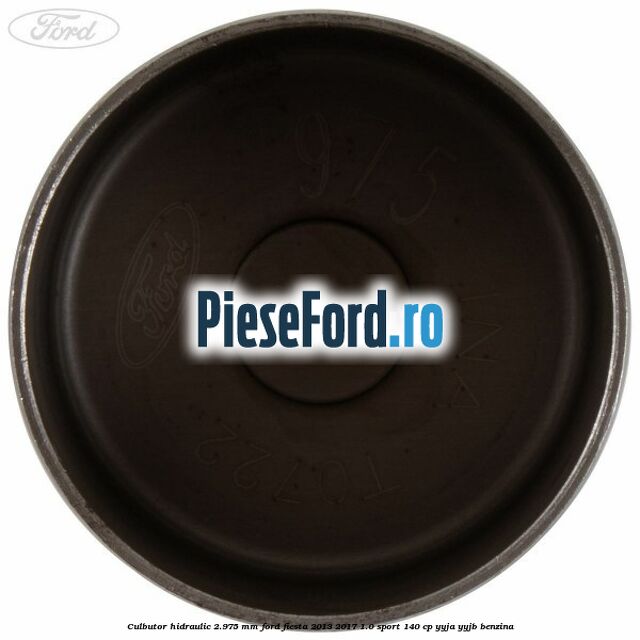 Culbutor hidraulic 2.975 mm Ford Fiesta 2013-2017 1.0 Sport 140 cp YYJA, YYJB benzina