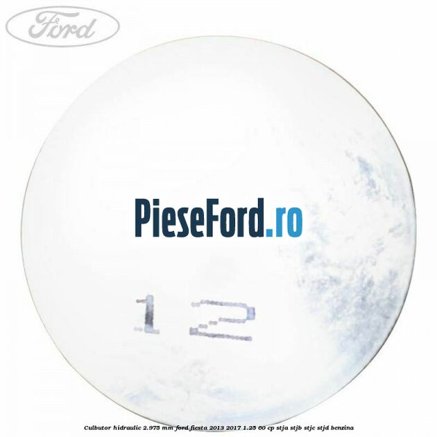 Culbutor hidraulic 2.975 mm Ford Fiesta 2013-2017 1.25 60 cp STJA, STJB, STJC, STJD benzina
