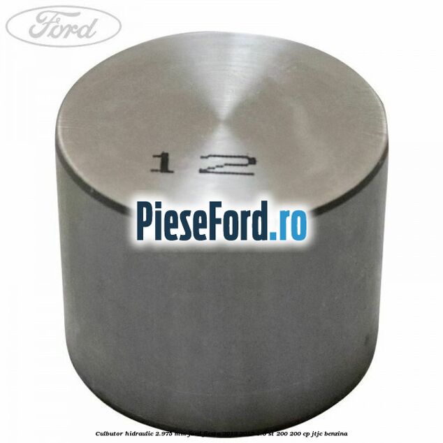 Culbutor hidraulic 2.975 mm Ford Fiesta 2013-2017 1.6 ST 200 200 cp JTJC benzina