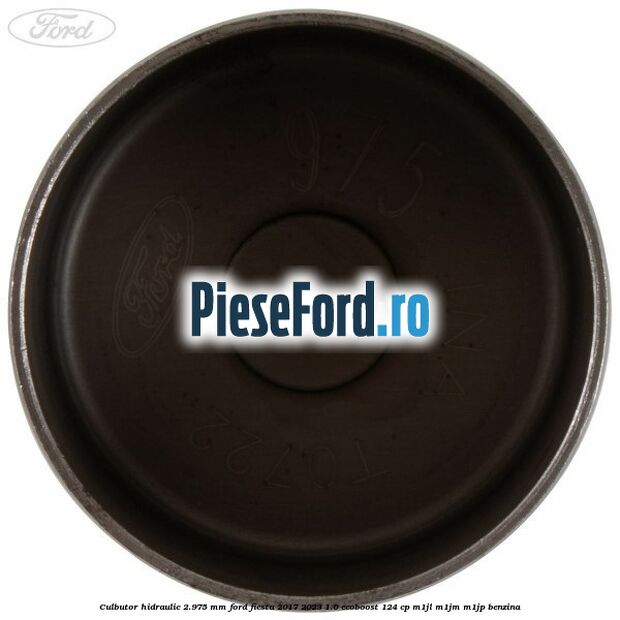 Culbutor hidraulic 2.975 mm Ford Fiesta 2017-2023 1.0 EcoBoost 124 cp Culbutor hidraulic 2.975 mm Ford Fiesta 2017-2023 1.0 EcoBoost 124 cp M1JL, M1JM, M1JP benzina