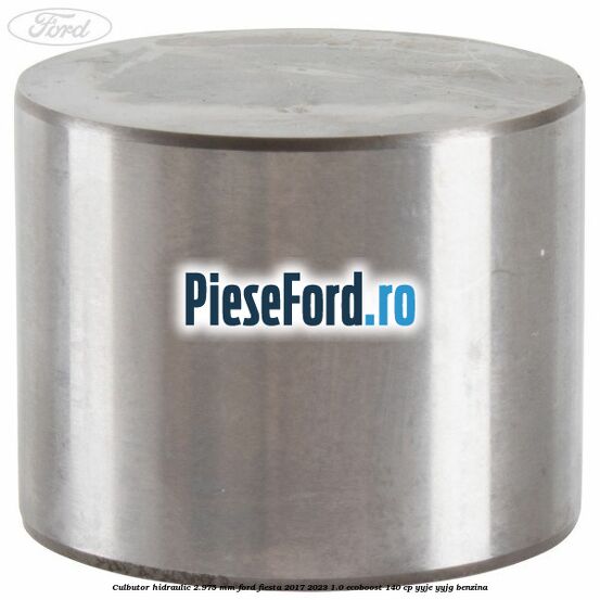 Culbutor hidraulic 2.975 mm Ford Fiesta 2017-2023 1.0 EcoBoost 140 cp YYJE, YYJG benzina