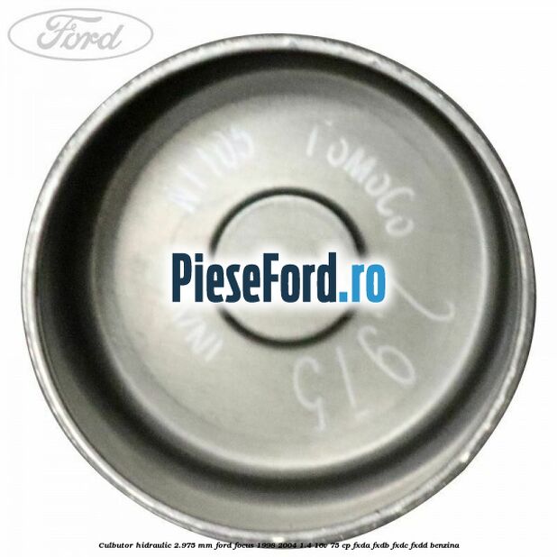 Culbutor hidraulic 2.975 mm Ford Focus 1998-2004 1.4 16V 75 cp FXDA, FXDB, FXDC, FXDD benzina