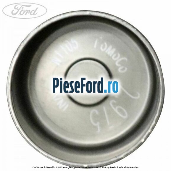 Culbutor hidraulic 2.975 mm Ford Focus 2008-2011 1.6 Ti 115 cp HXDA, HXDB, SIDA benzina