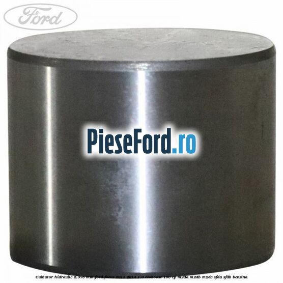 Culbutor hidraulic 2.975 mm Ford Focus 2011-2014 1.0 EcoBoost 100 cp M2DA, M2DB, M2DC, SFDA, SFDB benzina