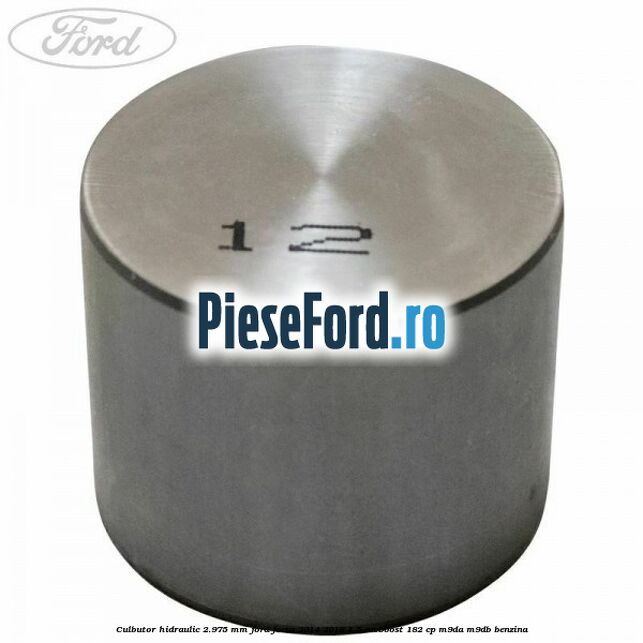 Culbutor hidraulic 2.975 mm Ford Focus 2014-2018 1.5 EcoBoost 182 cp M9DA, M9DB benzina
