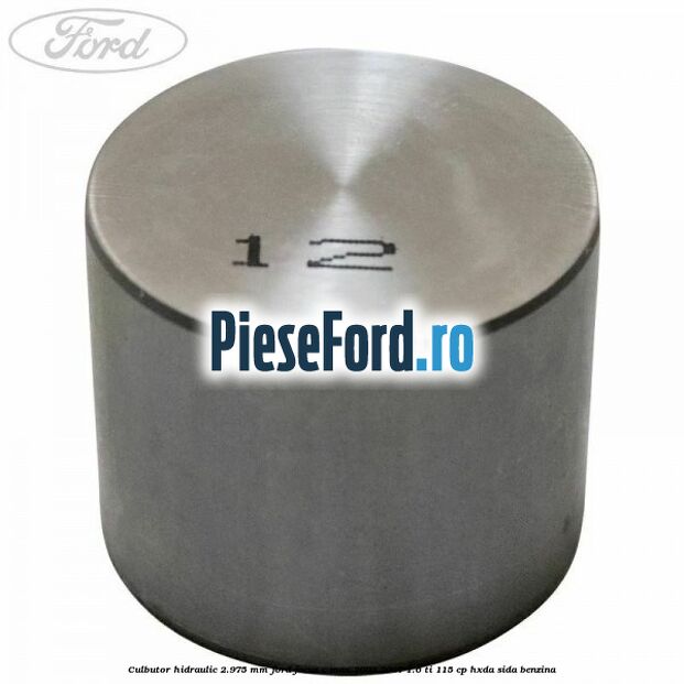 Culbutor hidraulic 2.975 mm Ford Focus C-Max 2003-2007 1.6 Ti 115 cp HXDA, SIDA benzina