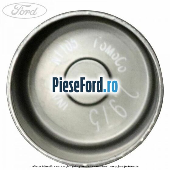 Culbutor hidraulic 2.975 mm Ford Galaxy 2007-2014 1.6 EcoBoost 160 cp JTWA, JTWB benzina